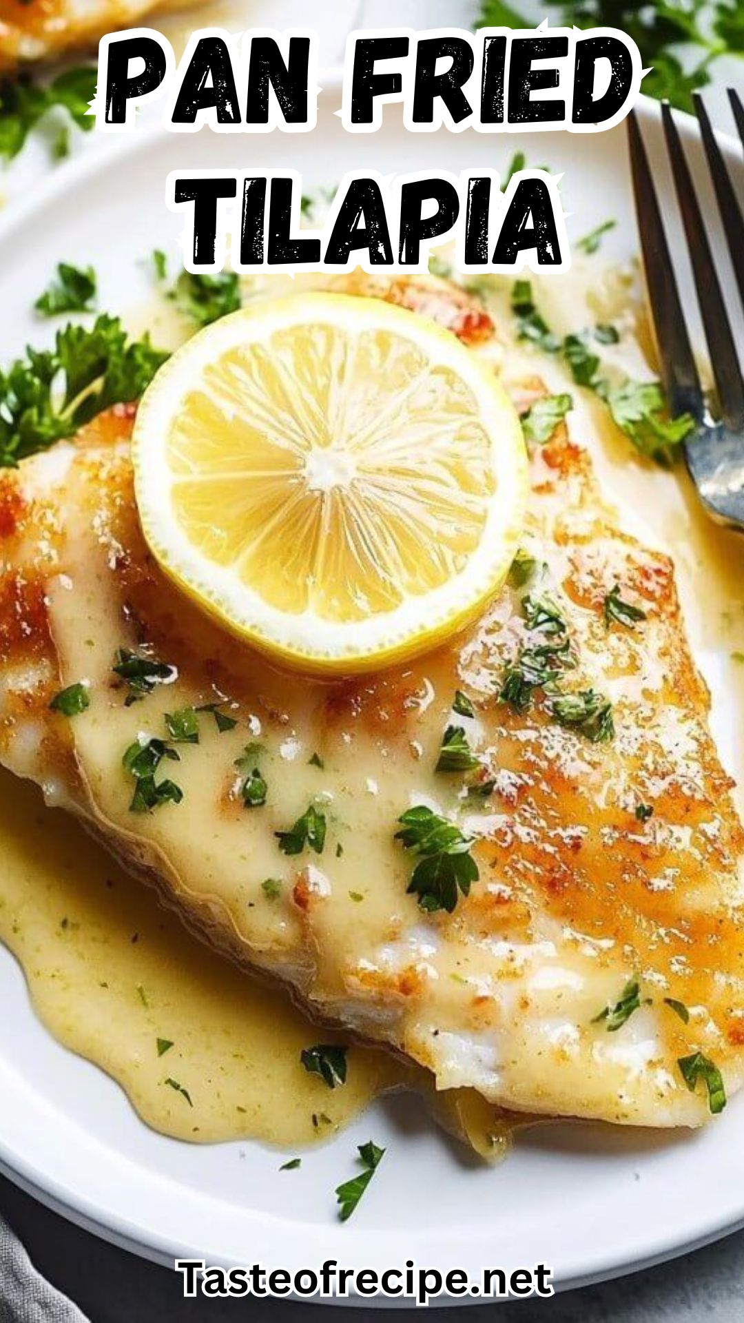 PAN FRIED TILAPIA WITH LEMON BUTTER SAUCE PAN FRIED TILAPIA WITH LEMON BUTTER SAUCE