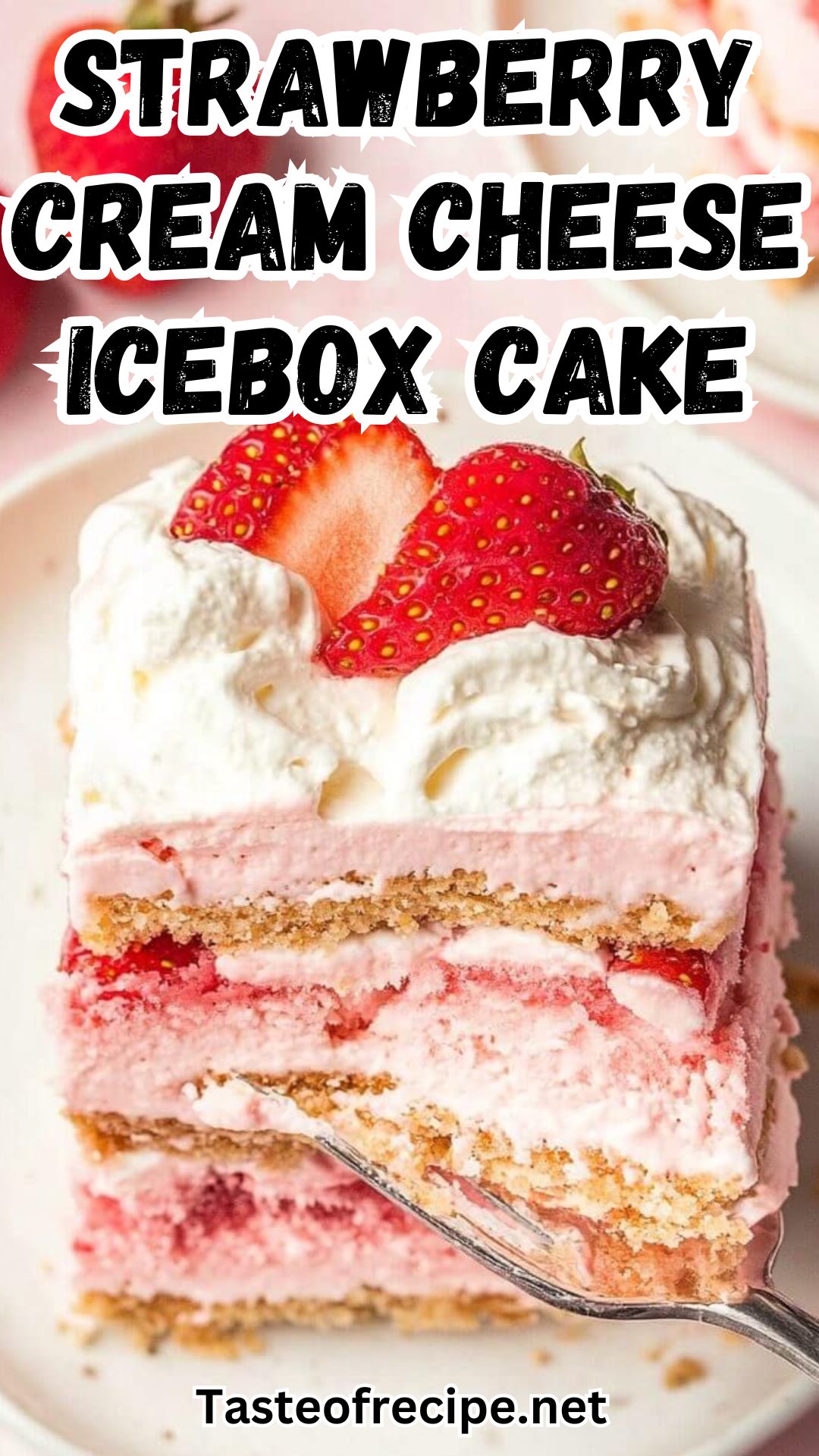 Strawberry Cream Cheese Icebox Cake Strawberry Cream Cheese Icebox Cake
