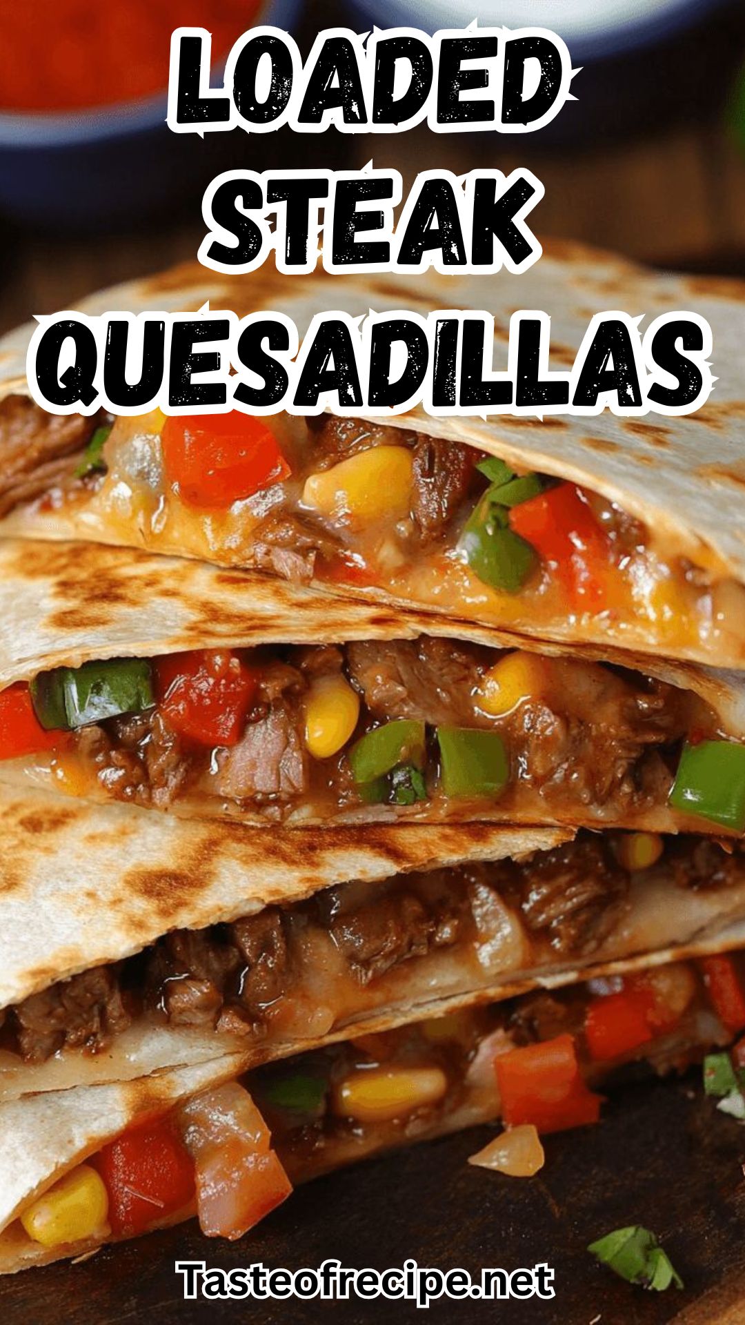 Loaded Steak Quesadillas Loaded Steak Quesadillas